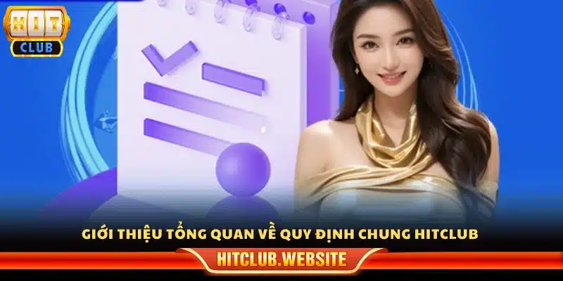 Tổng quan các quy định chung tại Hitclub