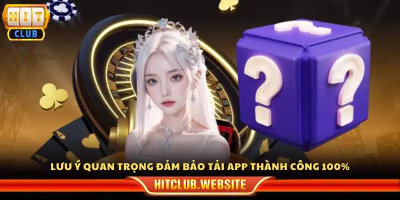 Lưu ý quan trọng khi cài đặt app Hitclub 