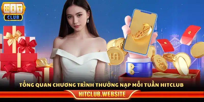 Giới thiệu chương trình thưởng nạp mỗi tuần Hit Club 